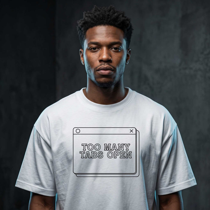 Too Many Tabs Open Unisex Graphic Tee | Chaos Collection | Chaotic Hub